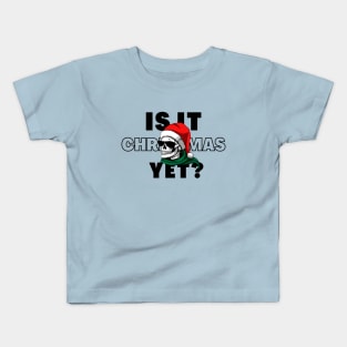 Is It Christmas Yet Kids T-Shirt